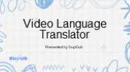 Revolutionizing Communication: Video Language Translator Presented by DupDub