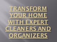 Transform Your Home with Expert Cleaners and Organizers