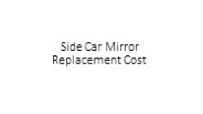 Side Car Mirror Replacement Cost