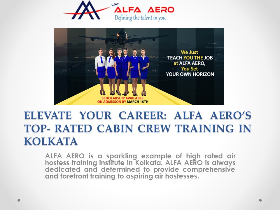 Elevate Your Career: ALFA AERO's Top-rated Cabin Crew Training in Kolkata