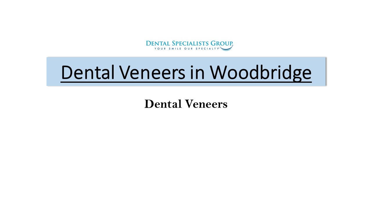 Dental Veneers in Woodbridge | Dental Specialists Group