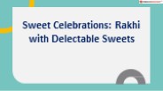 Sweet Celebrations Rakhi with Delectable Sweets