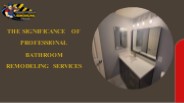 The Significance of Professional Bathroom Remodeling Services