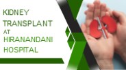 Kidney Transplant At Hiranandani Hospital