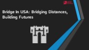 Bridge In USA: Bridging Distances, Building Futures