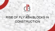 RISE OF FLY ASH Blocks IN Construction