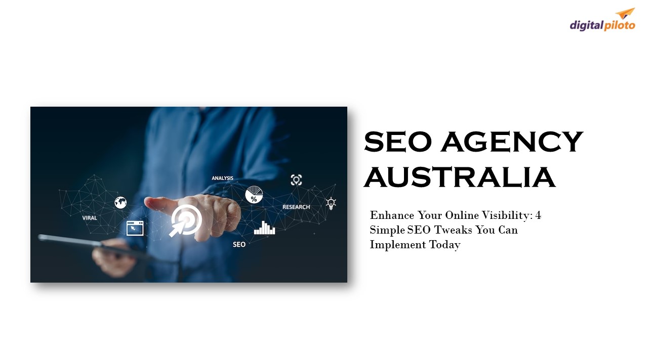 Enhance Your Online Visibility: 4 Simple SEO Tweaks You Can Implement Today