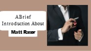 A Brief Introduction About Matt Rasor