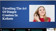 Unveiling The Art Of Dimple Creation In Kolkata