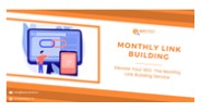 ELEVATE YOUR SEO: THE MONTHLY LINK BUILDING SERVICE