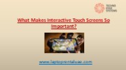 What Makes Interactive Touch Screens So Important?