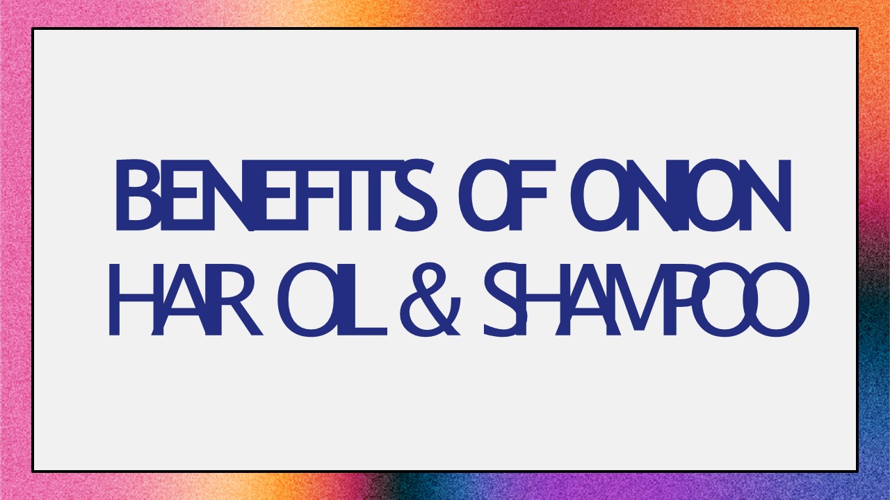 Benefits of Onion hair oil & Shampoo (1)