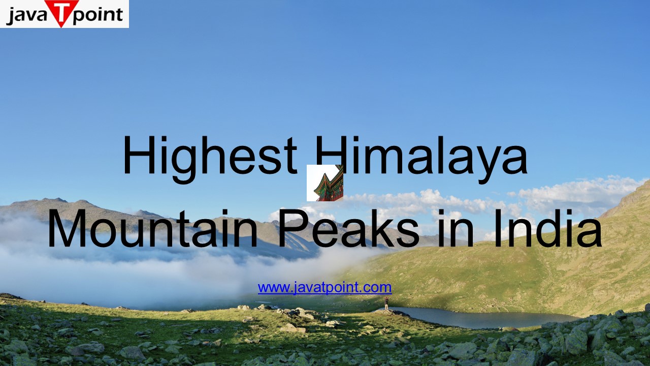 Highest Himalaya Mountain Peak in India - Javatpoint