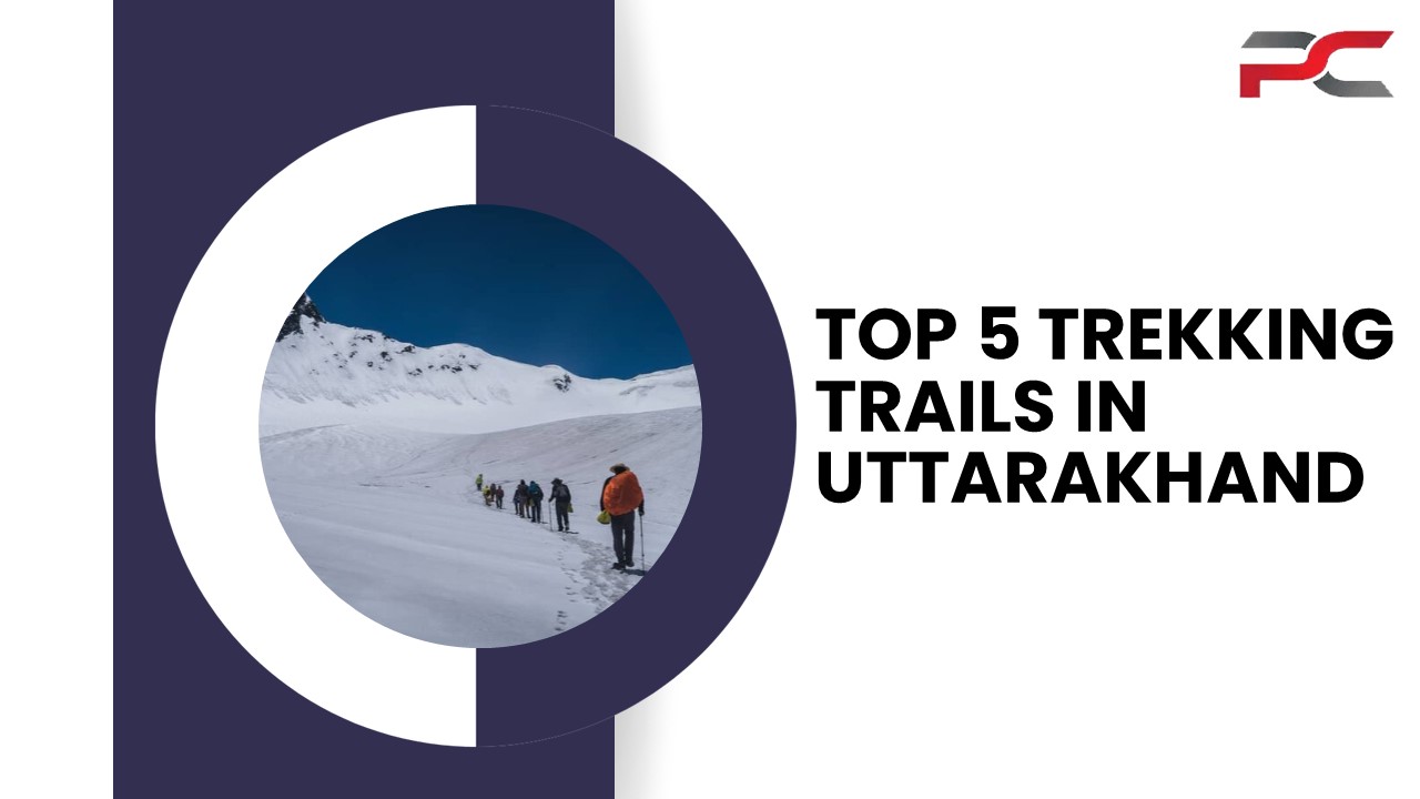Top 5 Trekking Trails in Uttarakhand