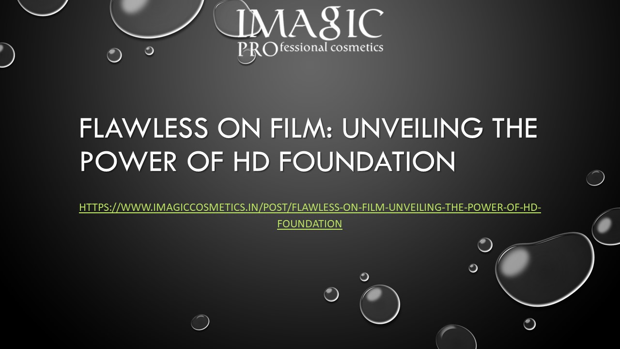 Flawless on Film: Unveiling the Power of HD Foundation