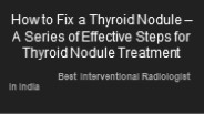 Best Thyroid Nodule Surgery in India