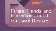 Future Trends and Innovations in IoT Gateway Devices (1)