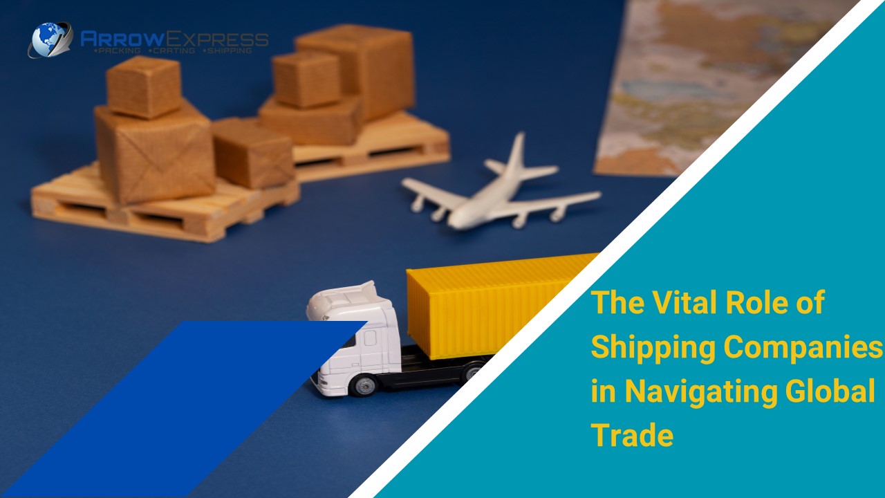 The Vital Role of Shipping Companies in Navigating Global Trade