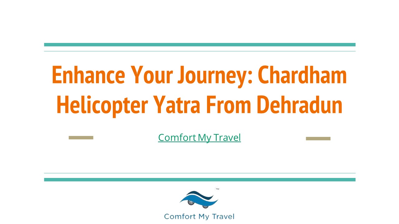 Enhance Your Journey: Chardham Helicopter Yatra From Dehradun