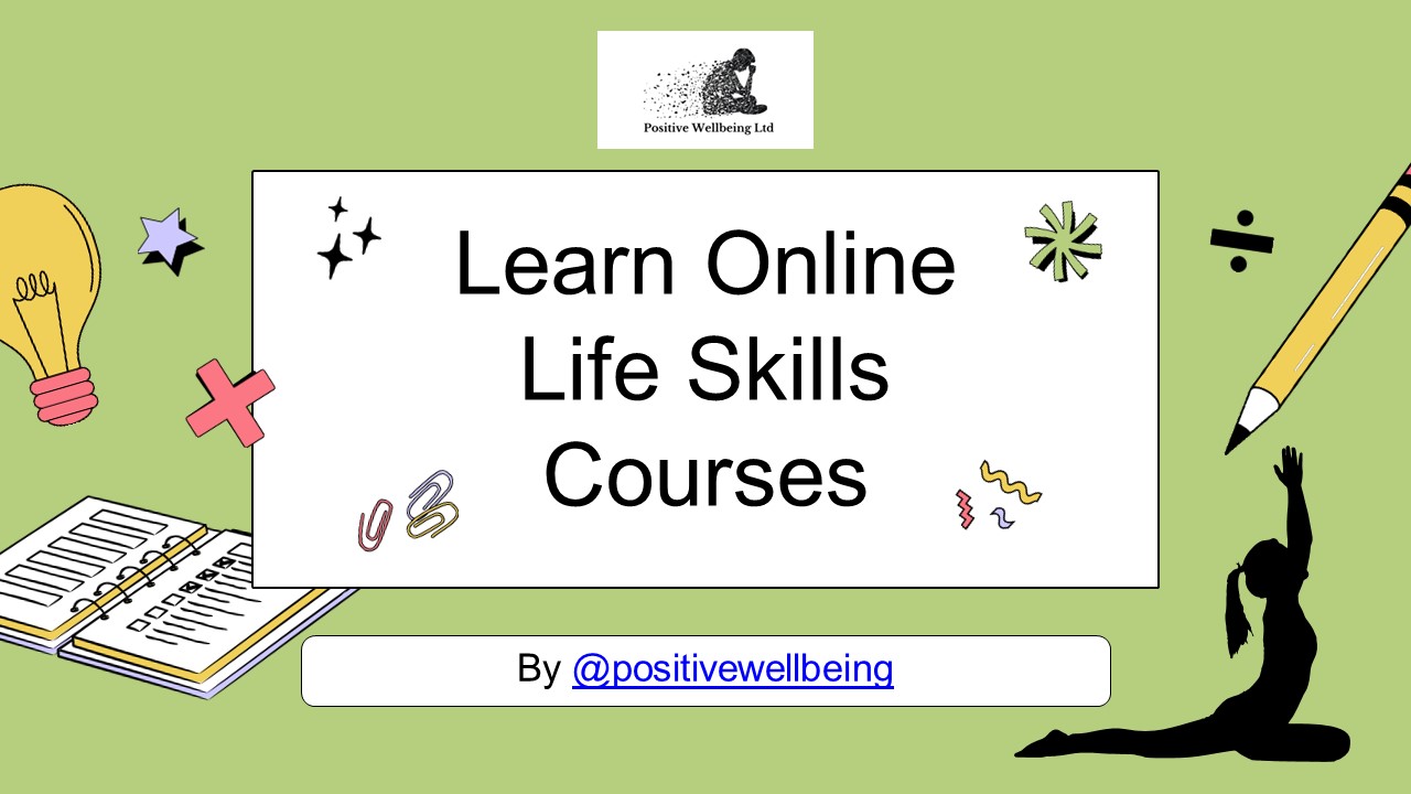 Proactive Online Life Skills Courses By Positive Wellbeing