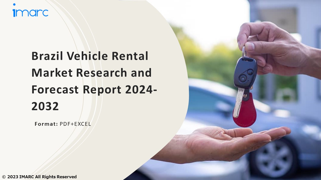 Brazil Vehicle Rental Market Growth, Demand and Challenges of the Key Industry Players 2024-32