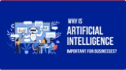 Why Is artificial intelligence Important for Businesses?
