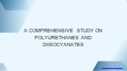A Comprehensive  Study on Polyurethanes and Diisocyanates