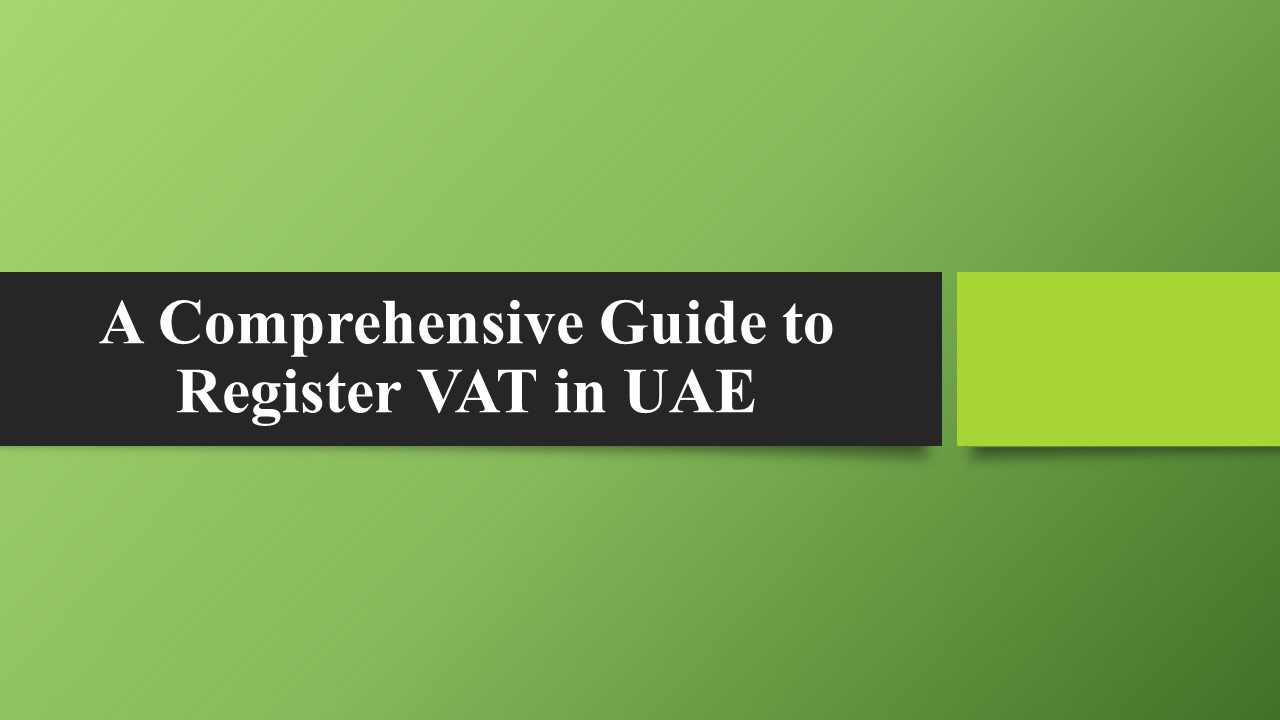 How to Register VAT in UAE: A Comprehensive Guide for Businesses in Dubai-Based Area