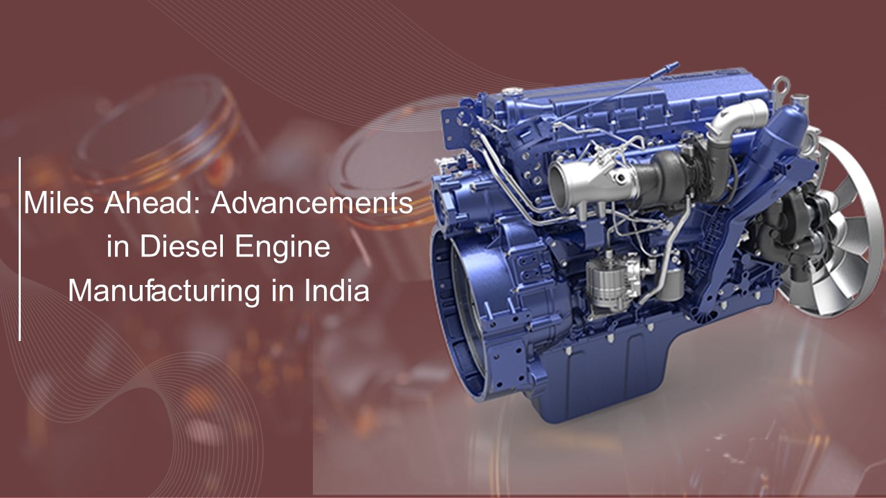 Miles Ahead: Advancements in Diesel Engine Manufacturing in India