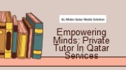Empowering Minds: Private Tutor In Qatar Services