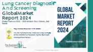 Lung Cancer Diagnostic And Screening Market