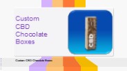 Choose The Right Custom CBD Chocolate Boxes