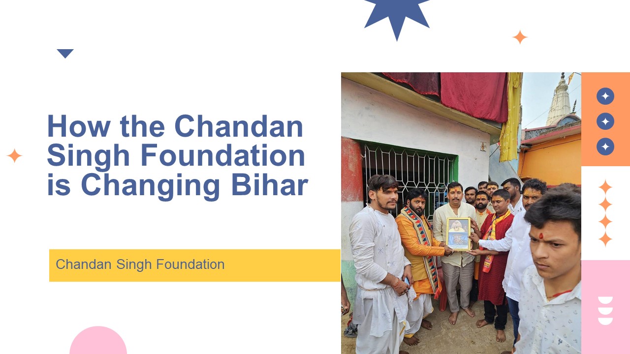 How the Chandan Singh Foundation is Changing Bihar