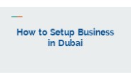 How to Setup Business in Dubai