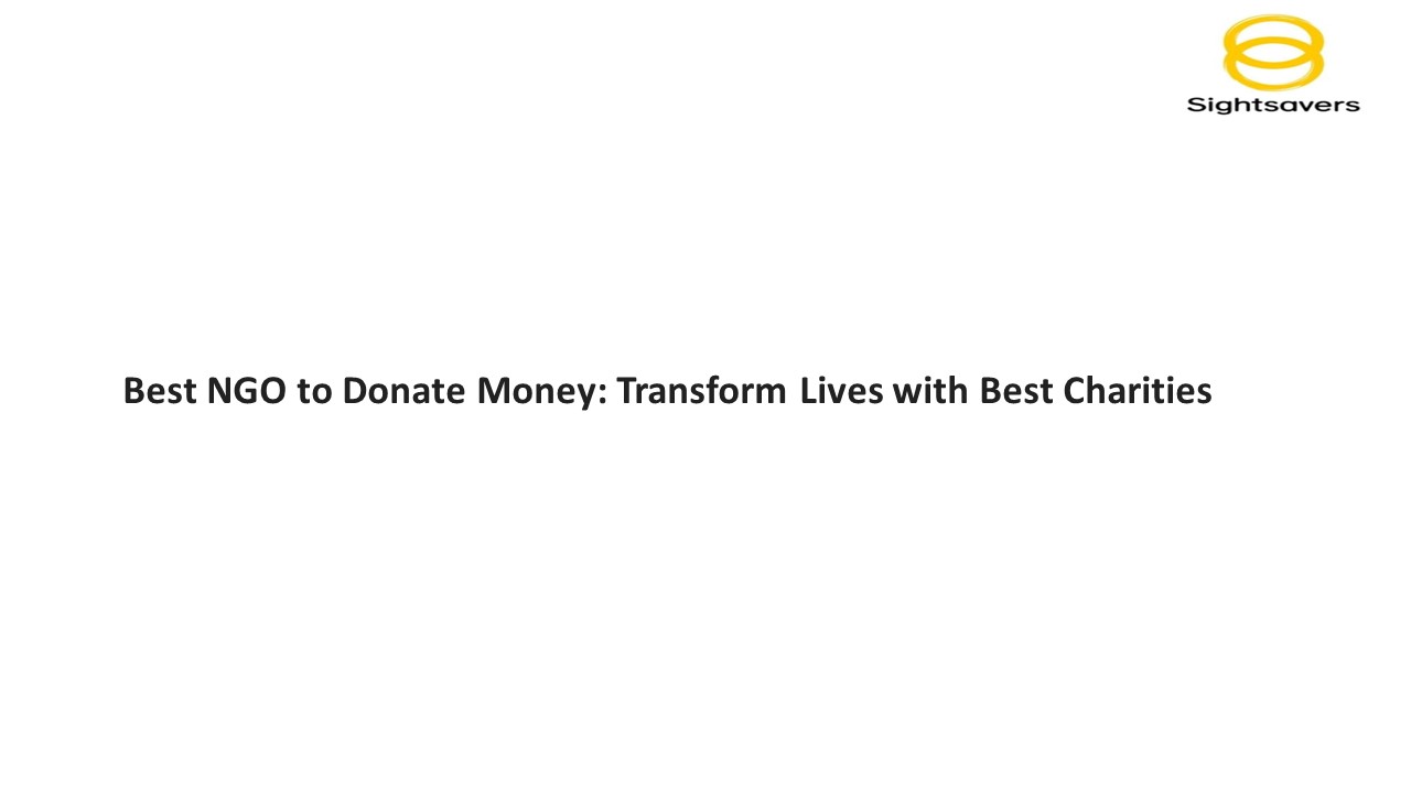 Best NGO to Donate Money: Transform Lives with Best Charities