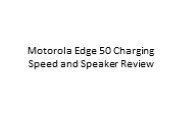 Motorola Edge 50 Charging Speed and Speaker Review