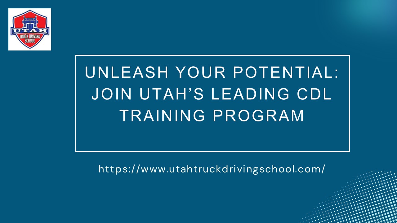 Unleash Your Potential: Join Utah's Leading CDL Training Program