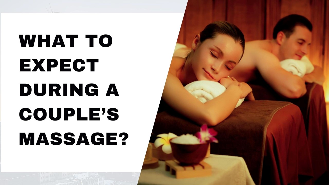 WHAT TO EXPECT DURING A COUPLE’S MASSAGE?