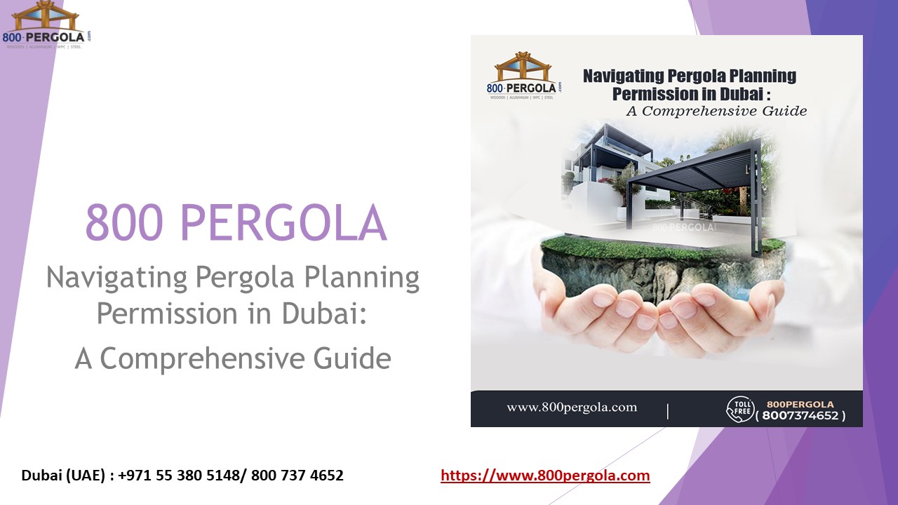 Navigating Pergola Planning Permission in Dubai: A Comprehensive Guide
