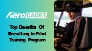 Top Benefits Of Enrolling In Pilot Training Program
