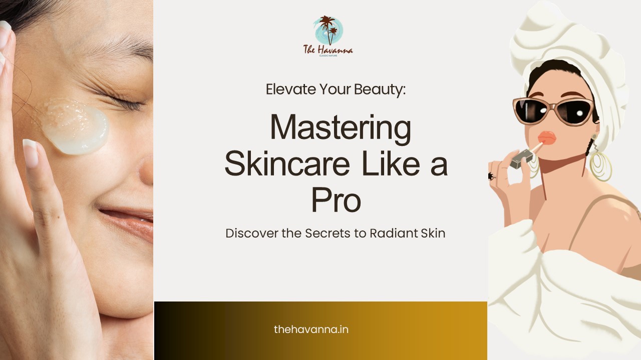 Elevate Your Routine: Mastering Skincare Like a Pro