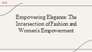 Empowering Elegance: The Intersection of Fashion and Women's Empowerment