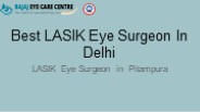 Best LASIK Eye Surgeon In Delhi