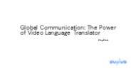 Global Communication: The Power of Video Language Translator