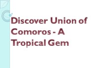 Discover Union of Comoros - A Tropical Gem