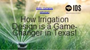 How Irrigation Design is a Game-Changer in Texas!