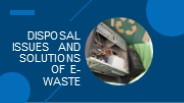 Disposal Issues And Solutions Of E-Waste