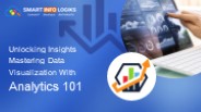 Unlocking Insights: Mastering Data Visualization With Analytics 101