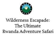 Wilderness Escapade: The Ultimate Rwanda Adventure Safari