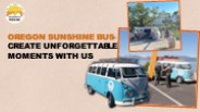 Oregon Sunshine Bus- Create Unforgettable Moments With Us